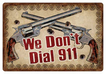 Rivers Edge 12"x17" "We Don't Dial 911" Embossed Tin Sign