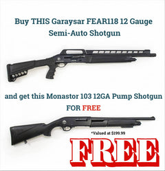 Buy THIS Garaysar FEAR118 12 Gauge Semi-Auto Shotgun and get this Monastor 103 12GA Pump Shotgun FOR FREE