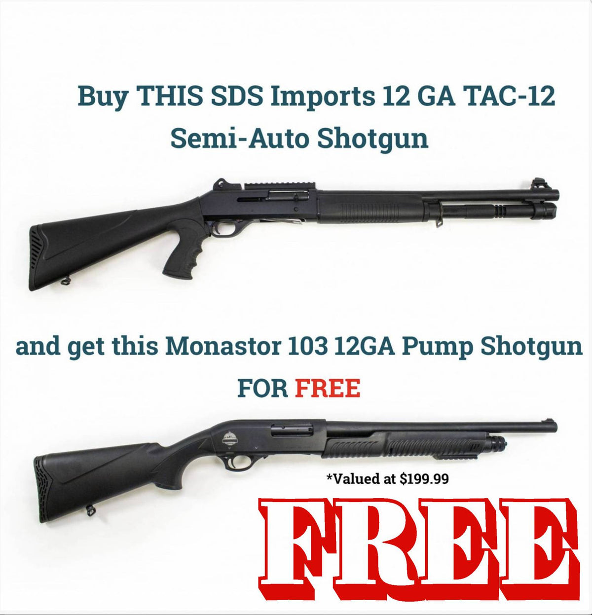 Buy THIS SDS Imports 12 Gauge TAC-12 Semi-Auto Shotgun and get this Monastor 103 12GA Pump Shotgun FOR FREE